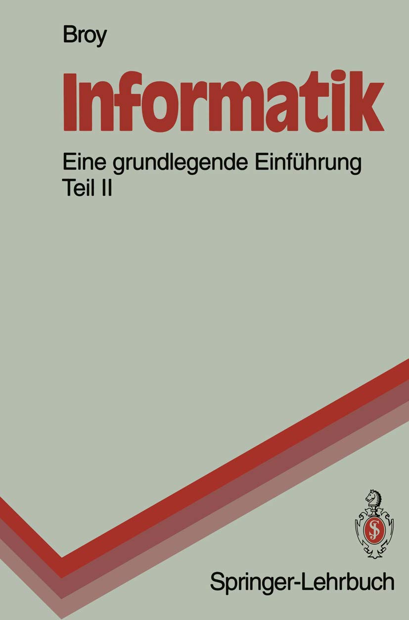 Informatik: Eine Grundlegende Einführung Teil II. Rechnerstrukturen und Maschinennahe Programmierung (Springer-Lehrbuch) book
