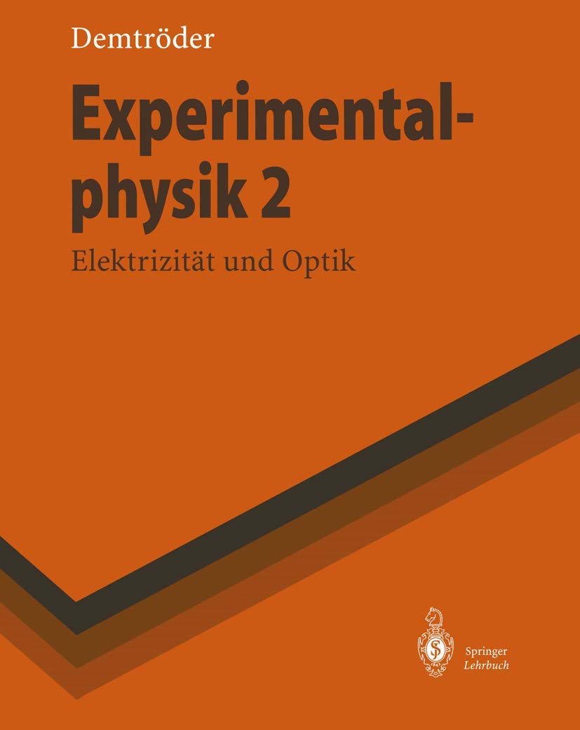 Experimentalphysik 2: Elektrizität und Optik (Springer-Lehrbuch) Natural Sciences