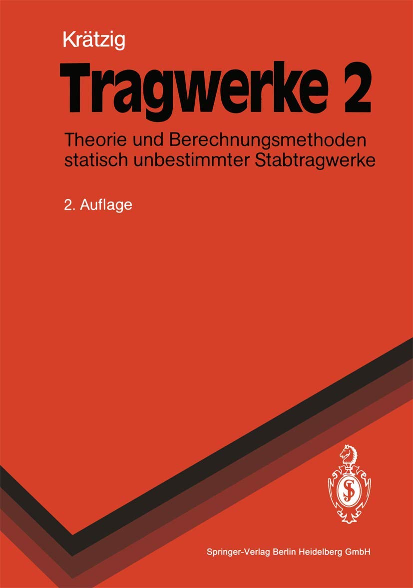 Tragwerke: Theorie und Berechnungsmethoden statisch unbestimmter Stabtragwerke (Springer-Lehrbuch) Business & Technology
