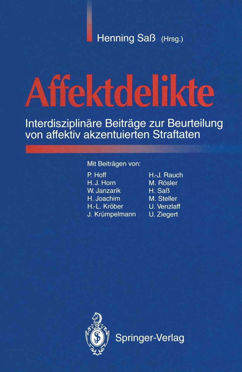 Affektdelikte: Interdisziplinäre Beiträge zur Beurteilung von affektiv akzentuierten Straftaten Medicine