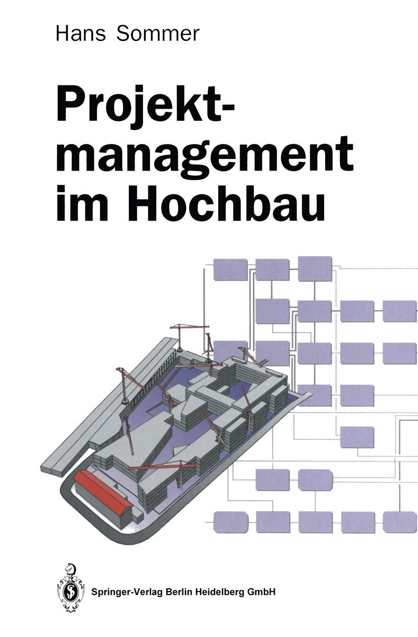 Projektmanagement Im Hochbau: Eine Praxisnahe Einf Hrung in Die Grundlagen book