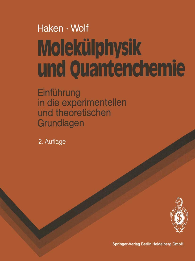 Molekülphysik und Quantenchemie: Einführung in die experimentellen und theoretischen Grundlagen (Springer-Lehrbuch) Natural Sciences
