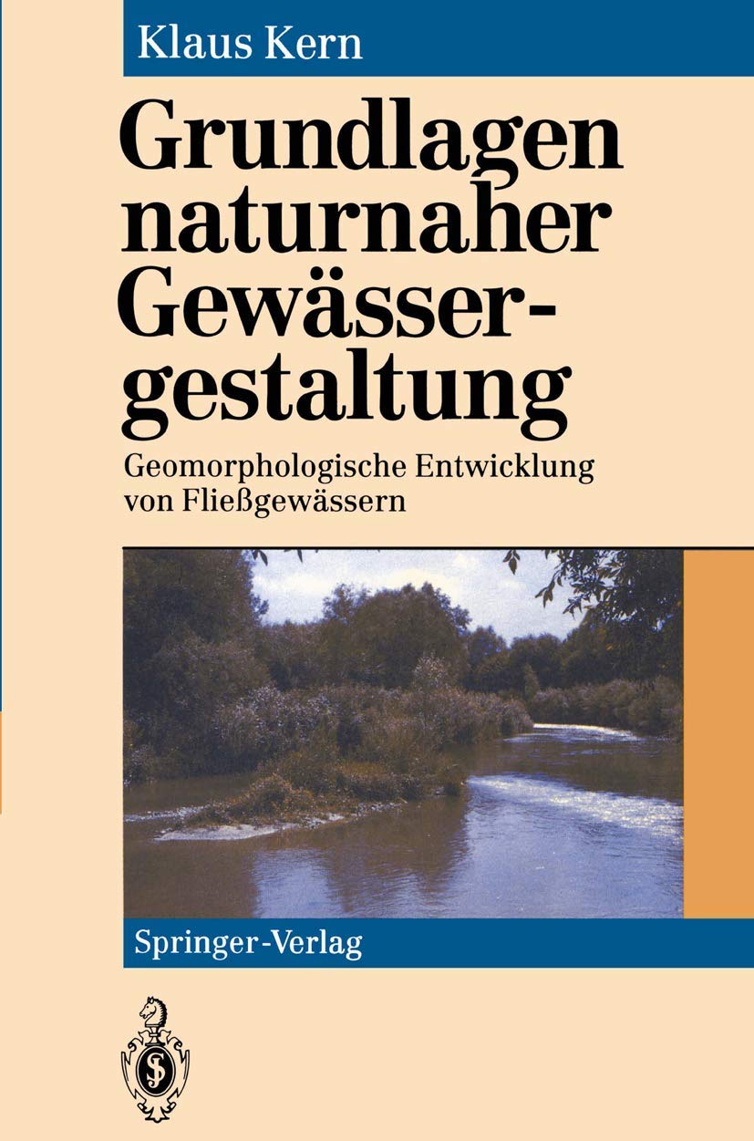 Grundlagen naturnaher Gewässergestaltung: Geomorphologische Entwicklung Von Fließgewässern Business & Technology