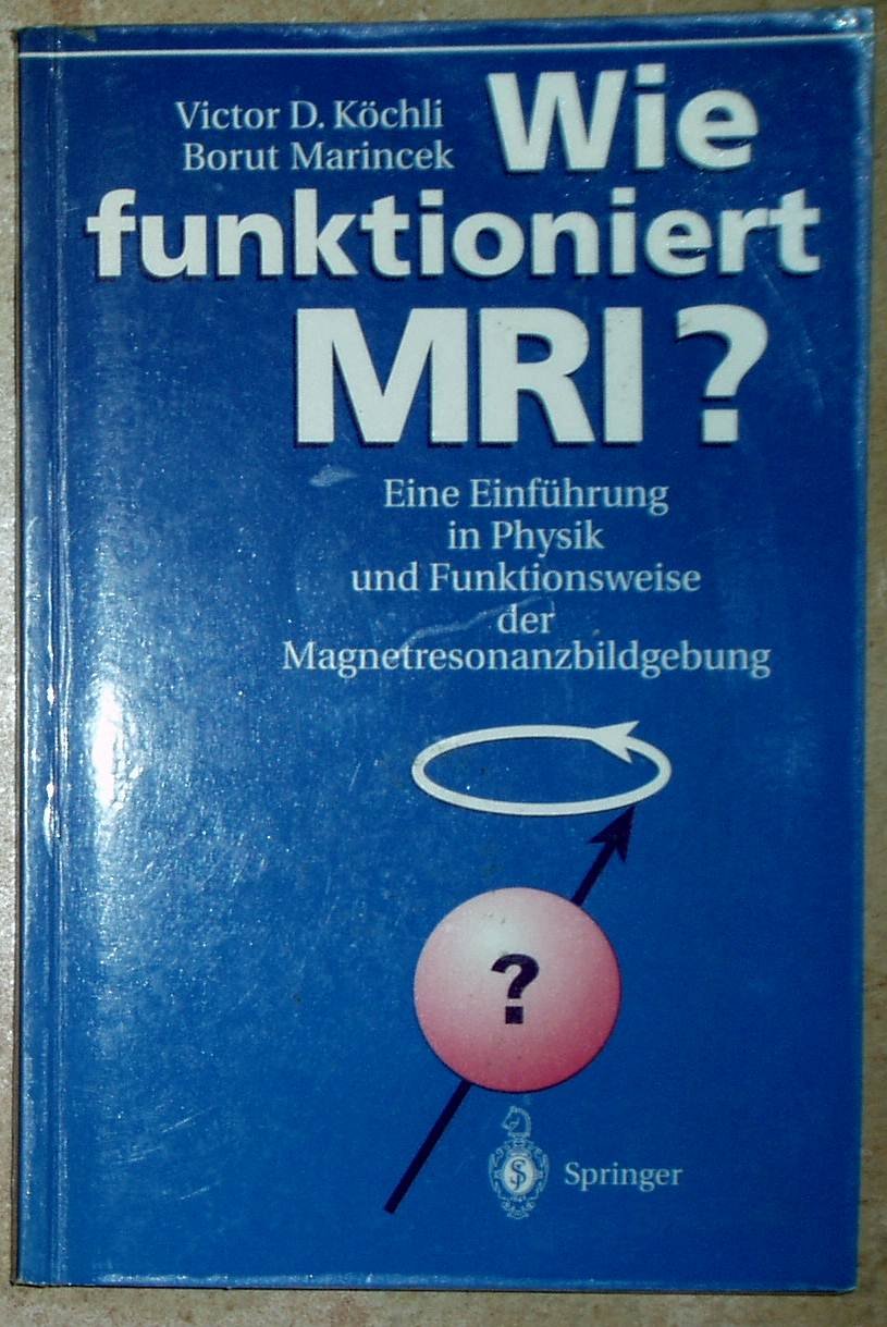 Wie funktioniert MRI?: Eine Einführung in Physik und Funktionsweise der Magnetresonanzbildgebung book
