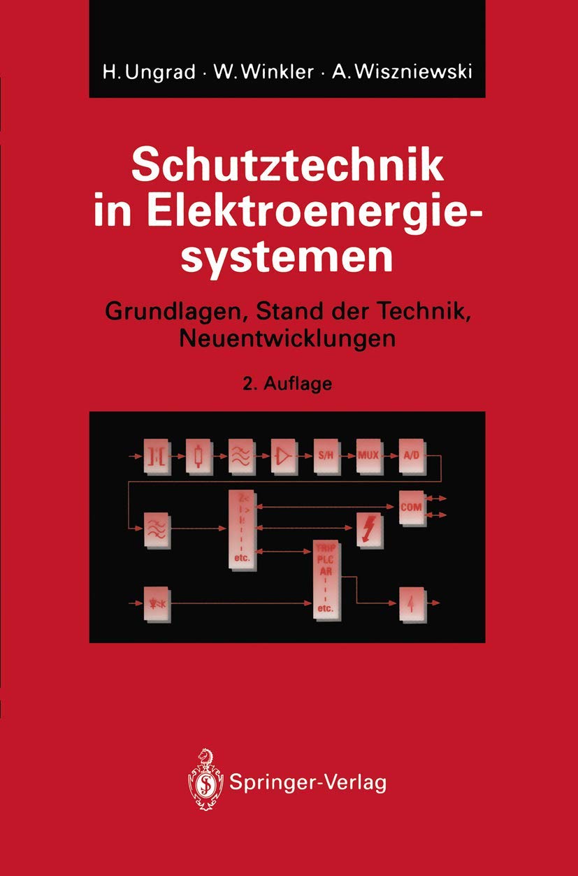 Schutztechnik in Elektroenergiesystemen: Grundlagen, Stand der Technik, Neuentwicklungen Business & Technology