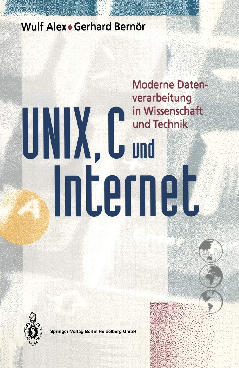UNIX, C und Internet: Moderne Datenverarbeitung in Wissenschaft und Technik Computer Science