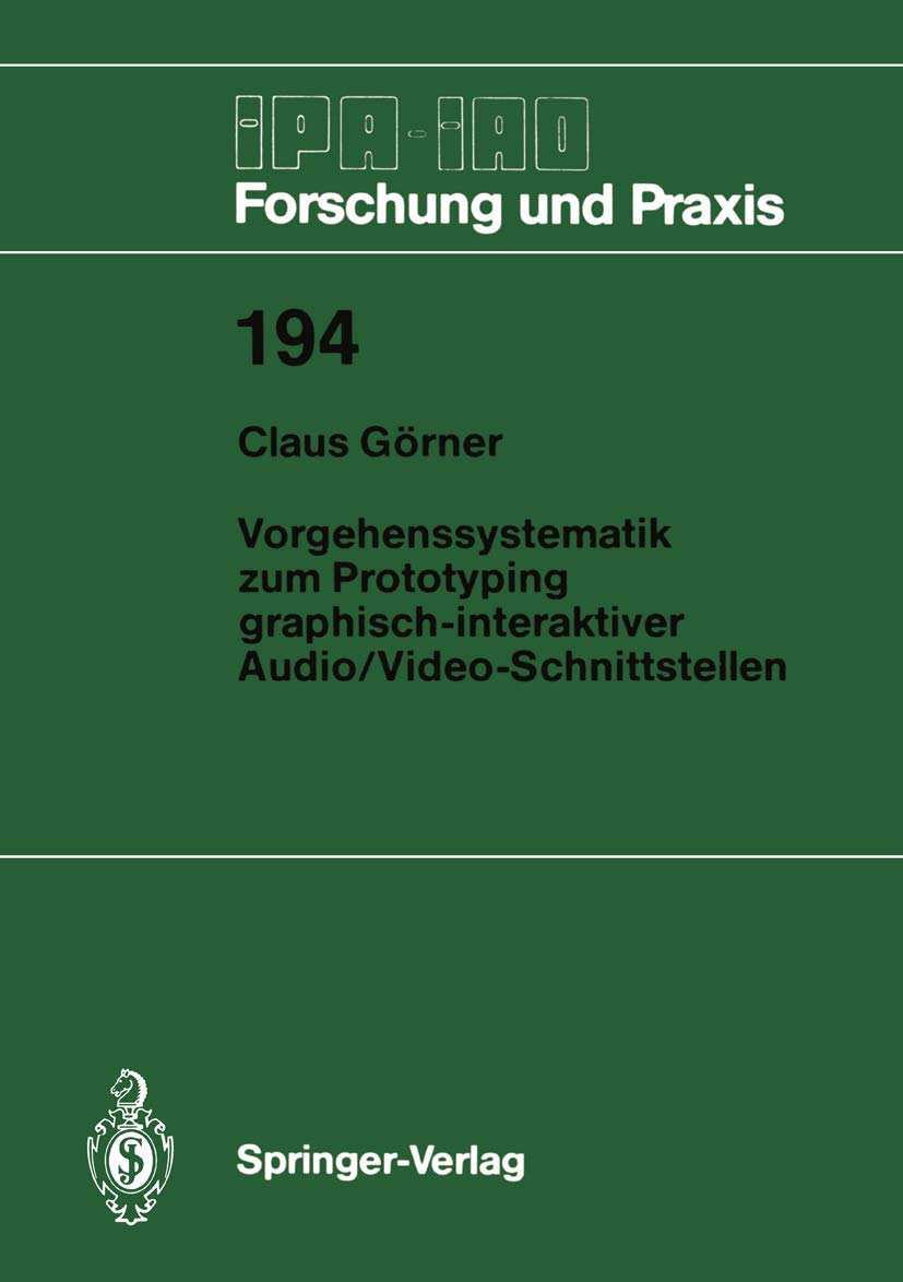 Vorgehenssystematik zum Prototyping Graphisch-Interaktiver Audio/Video-Schnittstellen (IPA-IAO - Forschung und Praxis, 194, Band 194) Business, Finance & Career