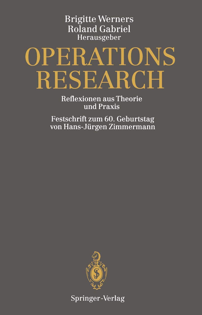 Operations Research: Reflexionen aus Theorie und Praxis Festschrift zum 60. Geburtstag von Hans-Jürgen Zimmermann Business, Finance & Career