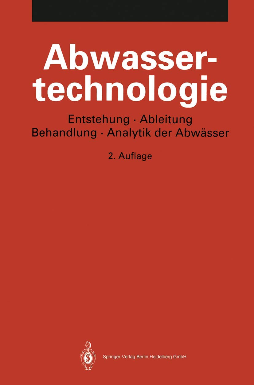 Abwassertechnologie: Entstehung, Ableitung, Behandlung, Analytik der Abwässer Business, Finance & Career