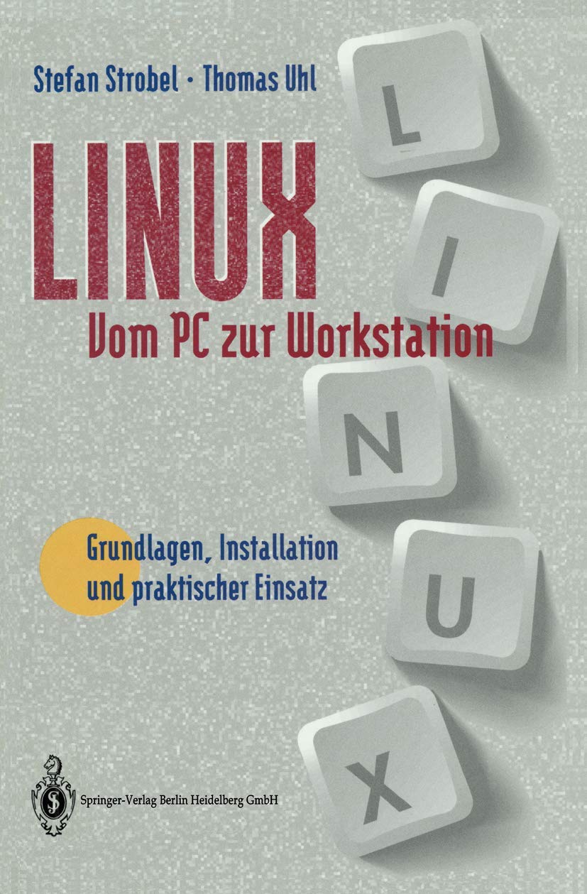 Linux vom PC zur Workstation: Grundlagen, Installation und praktischer Einsatz Computer Science