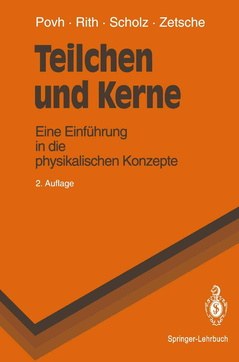 Teilchen und Kerne: Eine Einführung in die physikalischen Konzepte (Springer-Lehrbuch) Natural Sciences