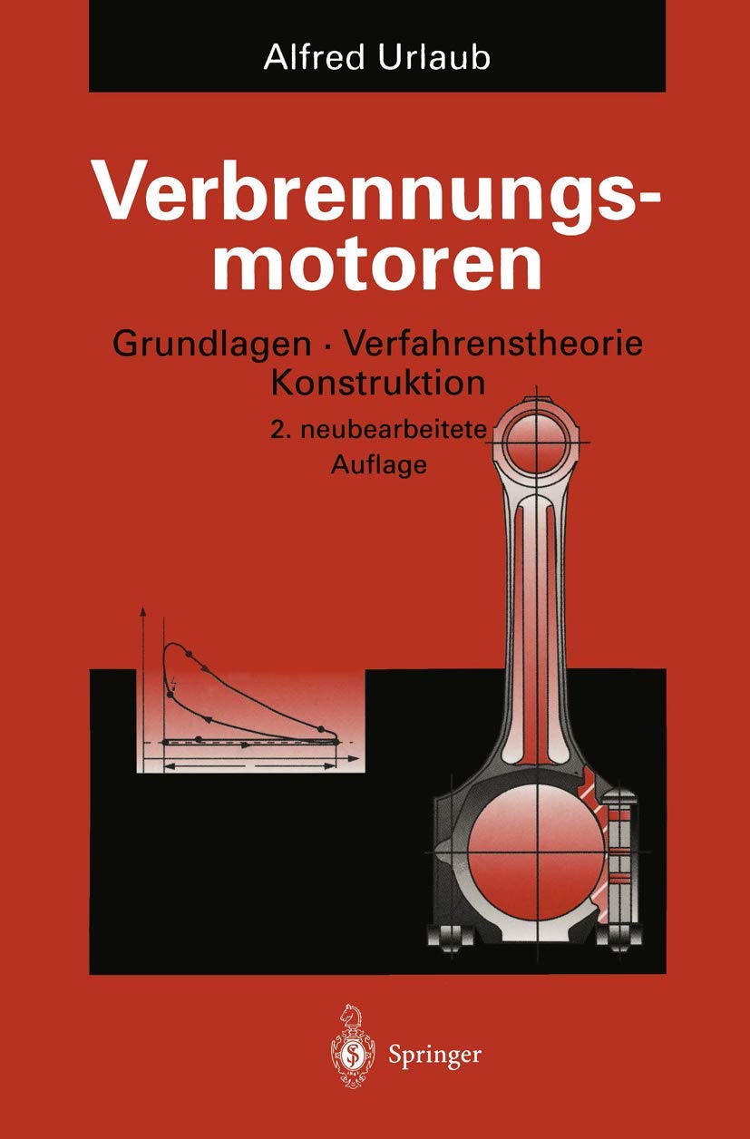 Verbrennungsmotoren: Grundlagen, Verfahrenstheorie, Konstruktion Business & Technology