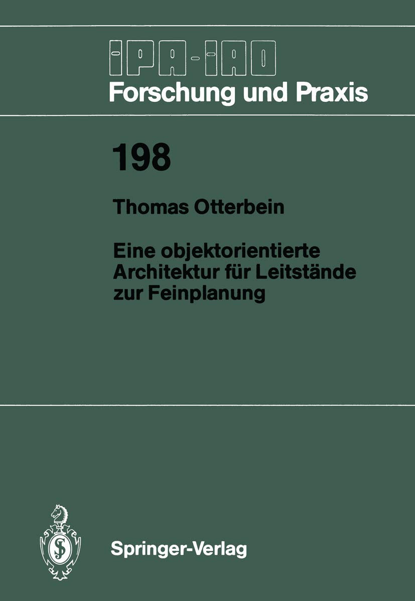 Eine objektorientierte Architektur für Leitstände zur Feinplanung (IPA-IAO - Forschung und Praxis) (German Edition) (IPA-IAO - Forschung und Praxis, 198, Band 198) Business, Finance & Career