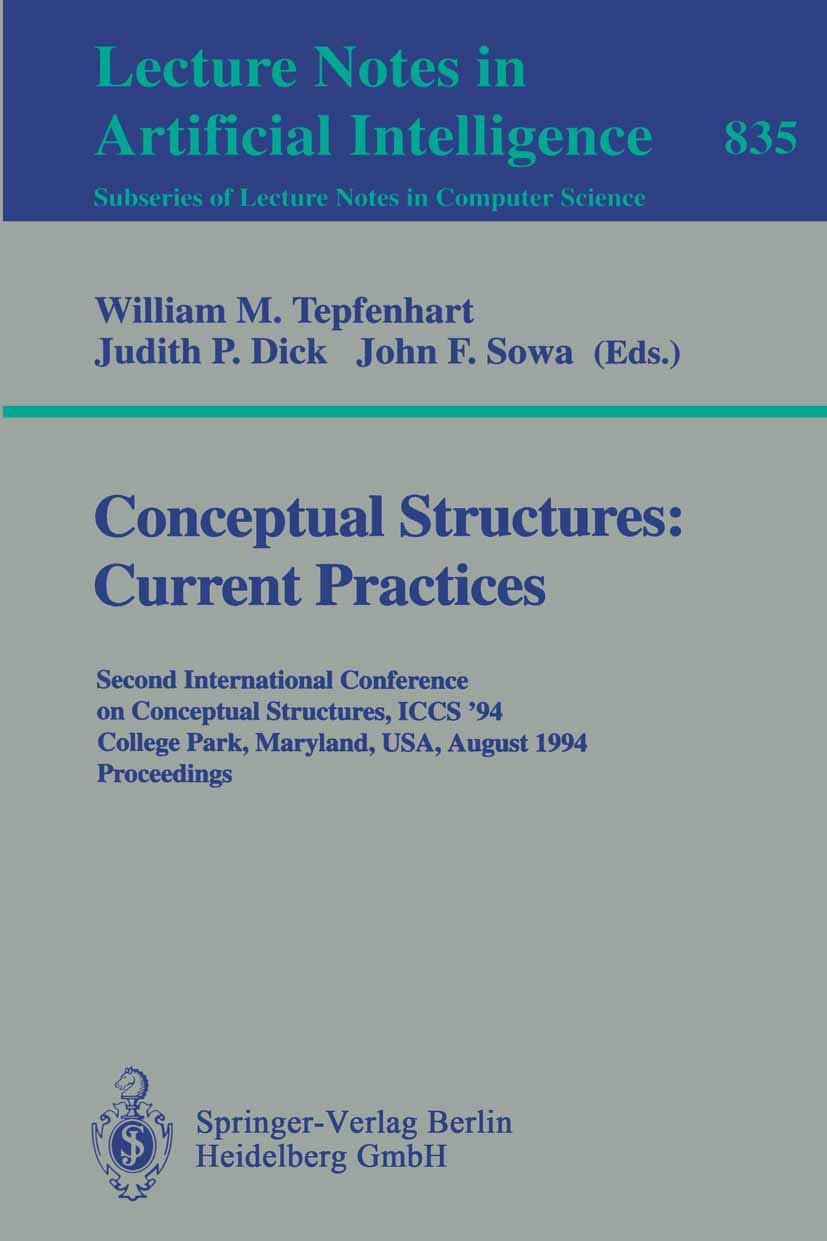 Conceptual Structures: Current Practices: Second International Conference on Conceptual Structures, ICCS '94, College Park, Maryland, USA, August 16 - 20, 1994. Proceedings book