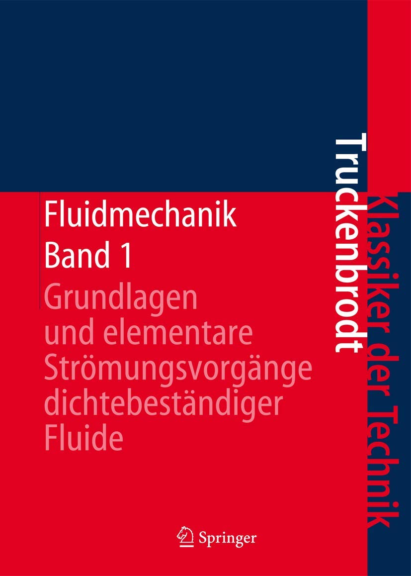 Fluidmechanik: Band 1: Grundlagen und elementare Strömungsvorgänge dichtebeständiger Fluide Business & Technology