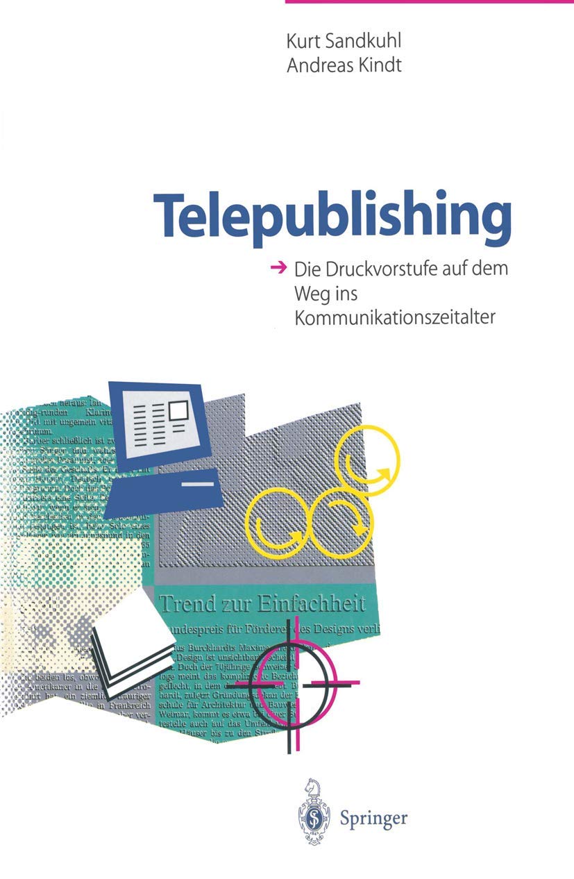 Telepublishing: Die Druckvorstufe auf dem Weg ins Kommunikationszeitalter Media & Communication