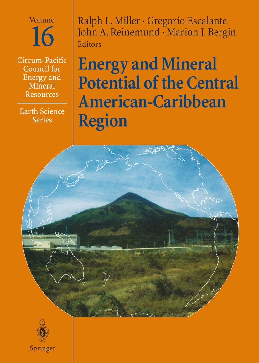 Energy and Mineral Potential of the Central American-Caribbean Region (Circum-Pacific Council for Energy and Mineral Resources. Earth Science Series, 16, Band 16) Natural Sciences