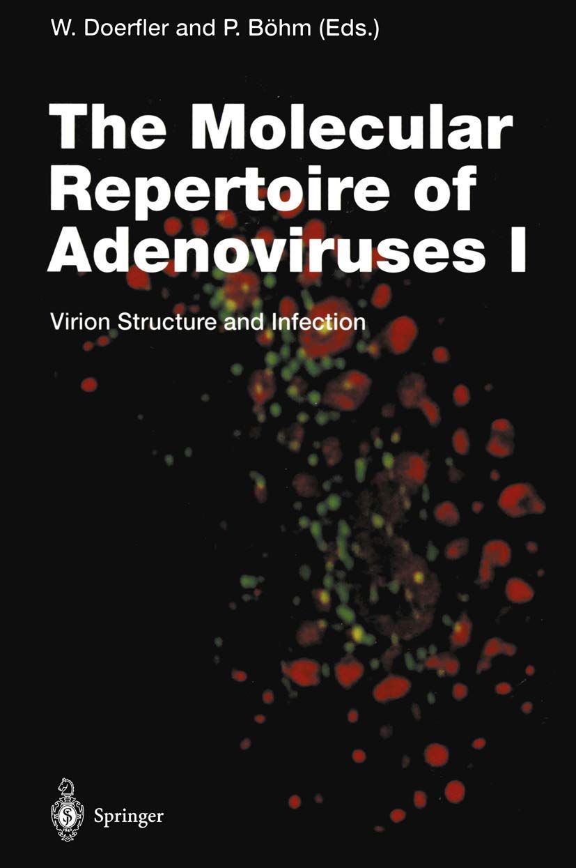 The Molecular Repertoire of Adenoviruses I: Virion Structure and Infection (Current Topics in Microbiology and Immunology, 199/1) Medicine