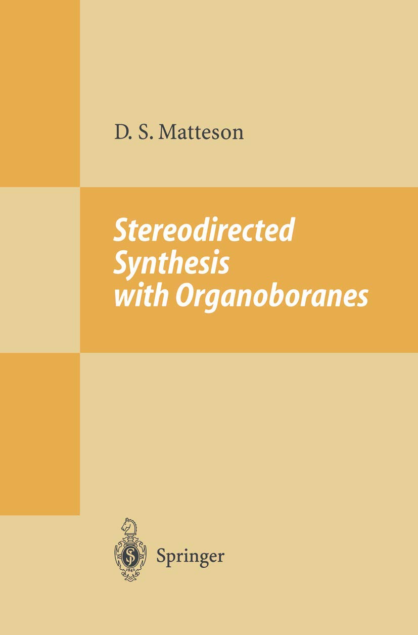 Stereodirected Synthesis with Organoboranes (Reactivity and Structure: Concepts in Organic Chemistry, 32, Band 32) Natural Sciences