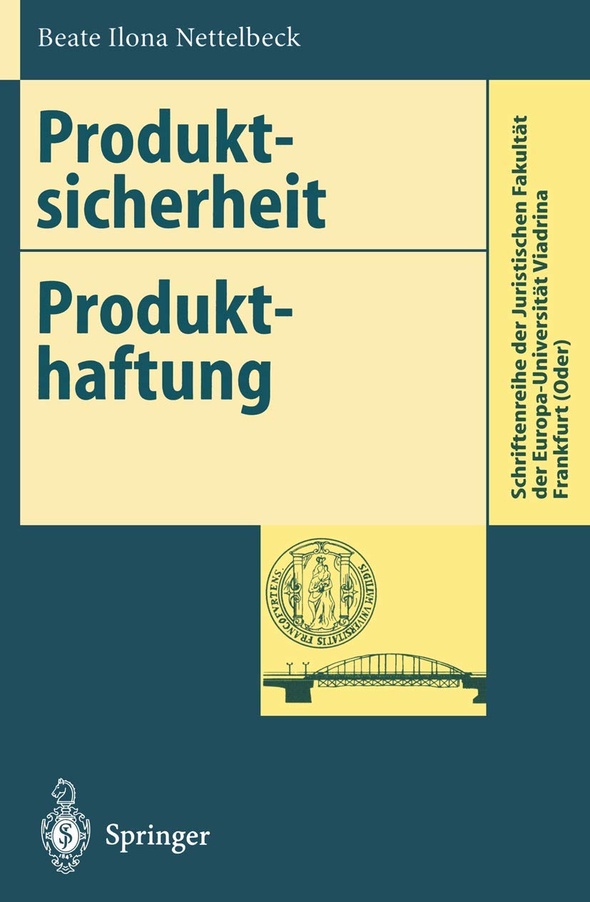 Produktsicherheit Produkthaftung: Anforderungen an die Produktsicherheit und ihre Umsetzung (Schriftenreihe der Juristischen Fakultät der Europa-Universität Viadrina Frankfurt (Oder)) Law