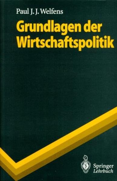 Grundlagen der Wirtschaftspolitik: Institutionen - Makroökonomik - Politikkonzepte (Springer-Lehrbuch) Law