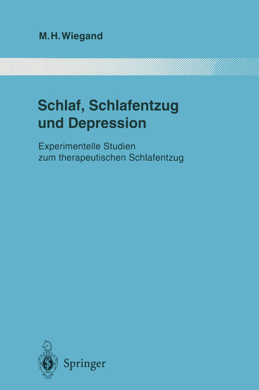 Schlaf, Schlafentzug und Depression: Experimentelle Studien zum therapeutischen Schlafentzug (Monographien aus dem Gesamtgebiete der Psychiatrie) Medicine