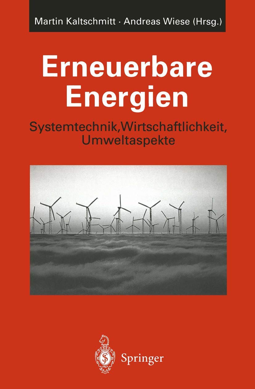 Erneuerbare Energien: Systemtechnik, Wirtschaftlichkeit, Umweltaspekte Business & Technology