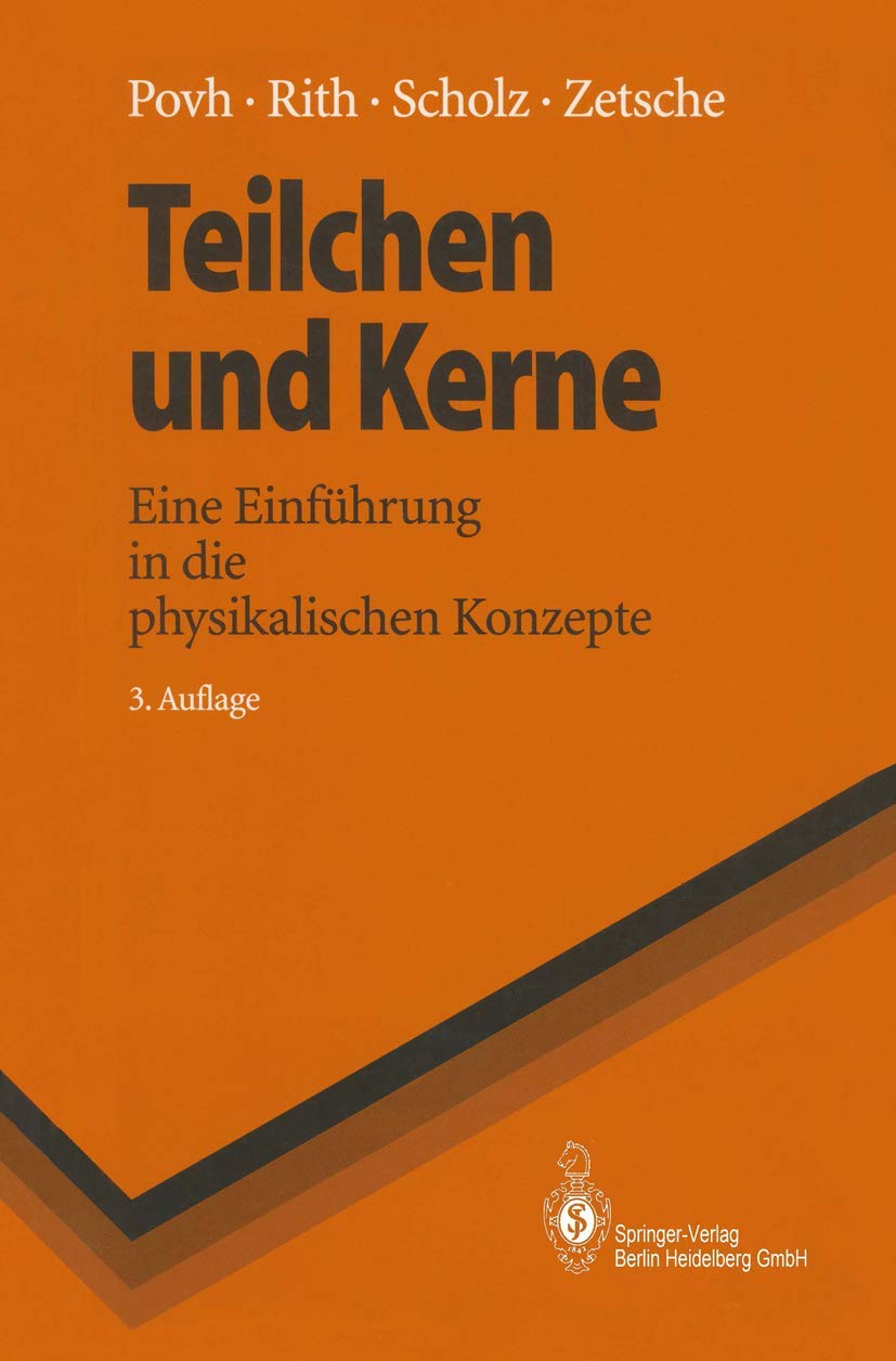 Teilchen und Kerne: Eine Einführung in die physikalischen Konzepte (Springer-Lehrbuch) Natural Sciences