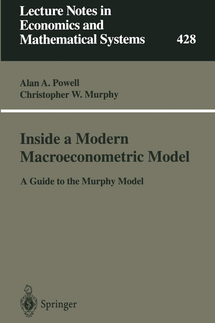 Inside a Modern Macroeconometric Model: A Guide to the Murphy Model (Lecture Notes in Economics and Mathematical Systems, 428, Band 428) Law