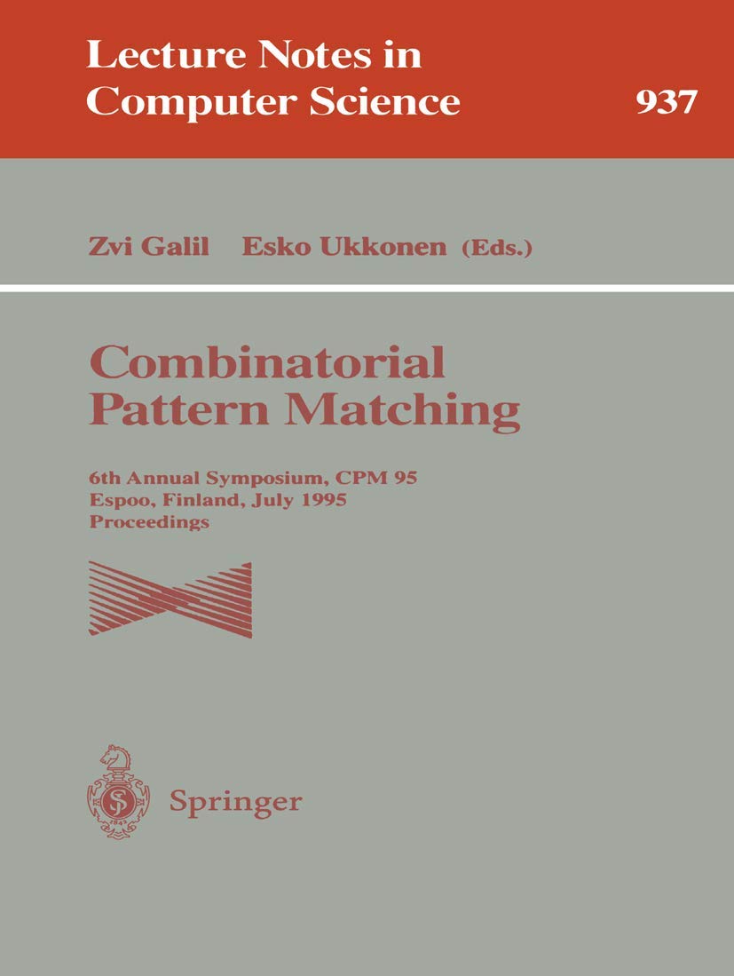 Combinatorial Pattern Matching: 6th Annual Symposium, CPM 95, Espoo, Finland, July 5 - 7, 1995. Proceedings (Lecture Notes in Computer Science, 937, Band 937) Business, Finance & Career
