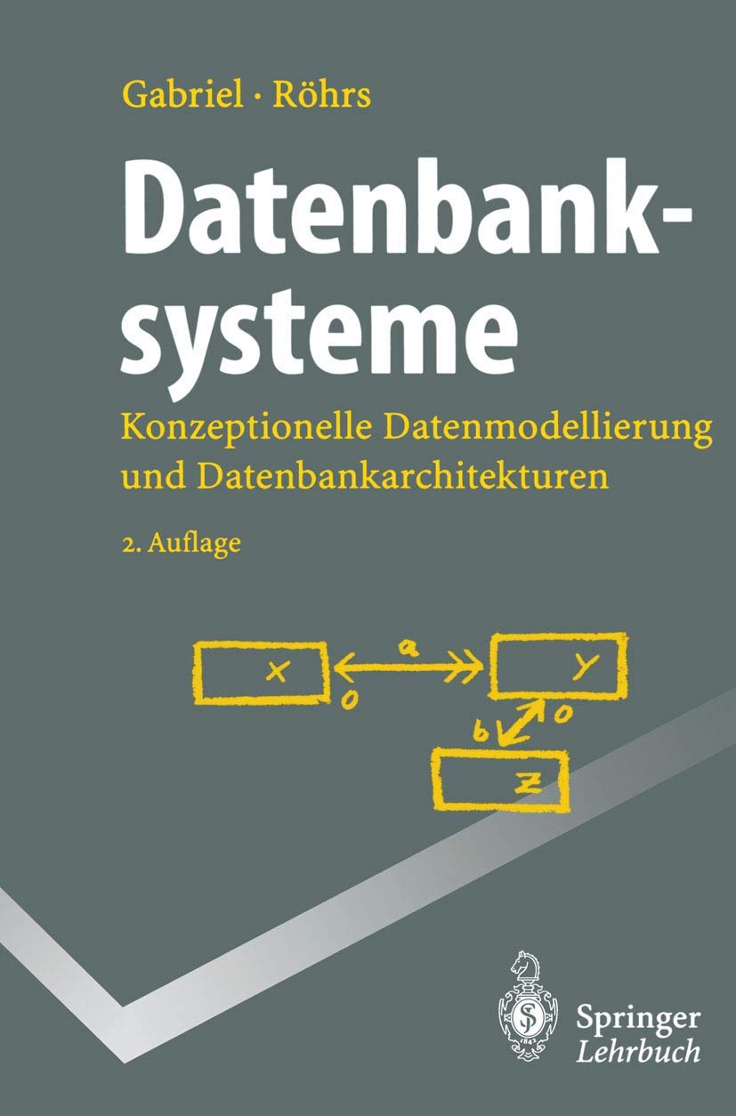 Datenbanksysteme: Konzeptionelle Datenmodellierung Und Datenbankarchitekturen (Springer-Lehrbuch) Law