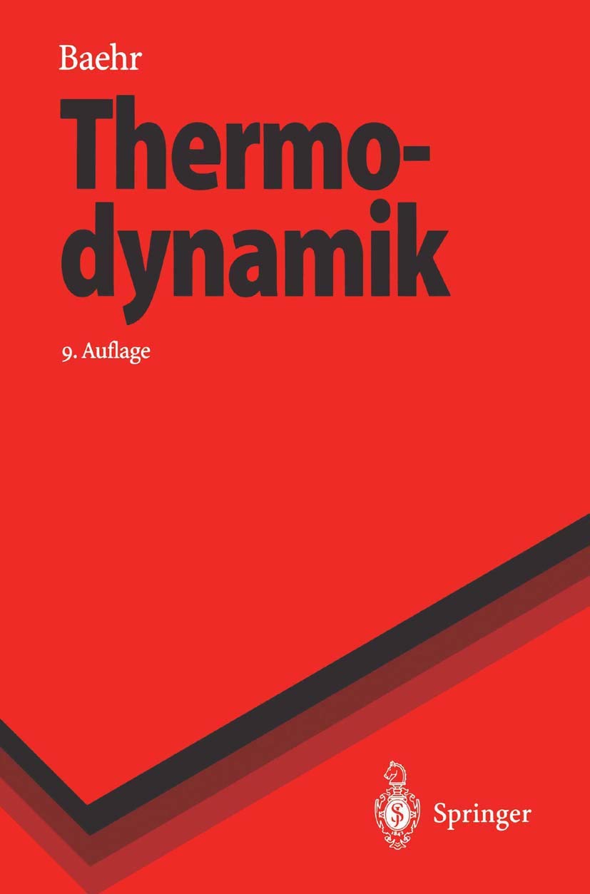 Thermodynamik: Eine Einführung in die Grundlagen und ihre technischen Anwendungen (Springer-Lehrbuch) Business & Technology