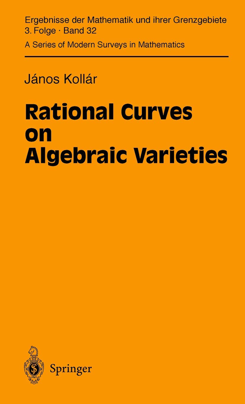 Rational Curves on Algebraic Varieties (Ergebnisse der Mathematik und ihrer Grenzgebiete. 3. Folge / A Series of Modern Surveys in Mathematics, 32, Band 32) Mathematics
