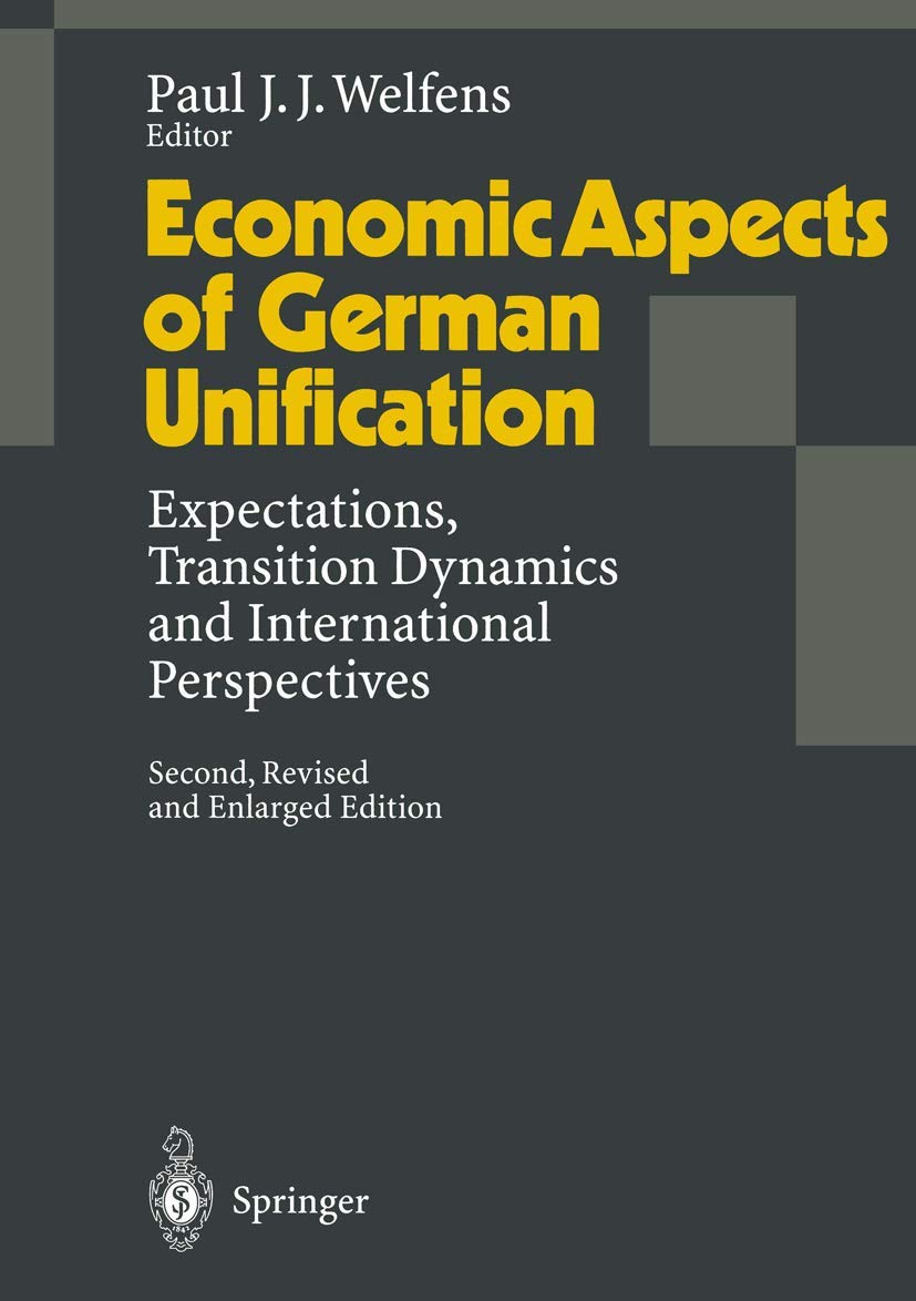 Economic Aspects of German Unification: Expectations, Transition Dynamics and International Perspectives Law