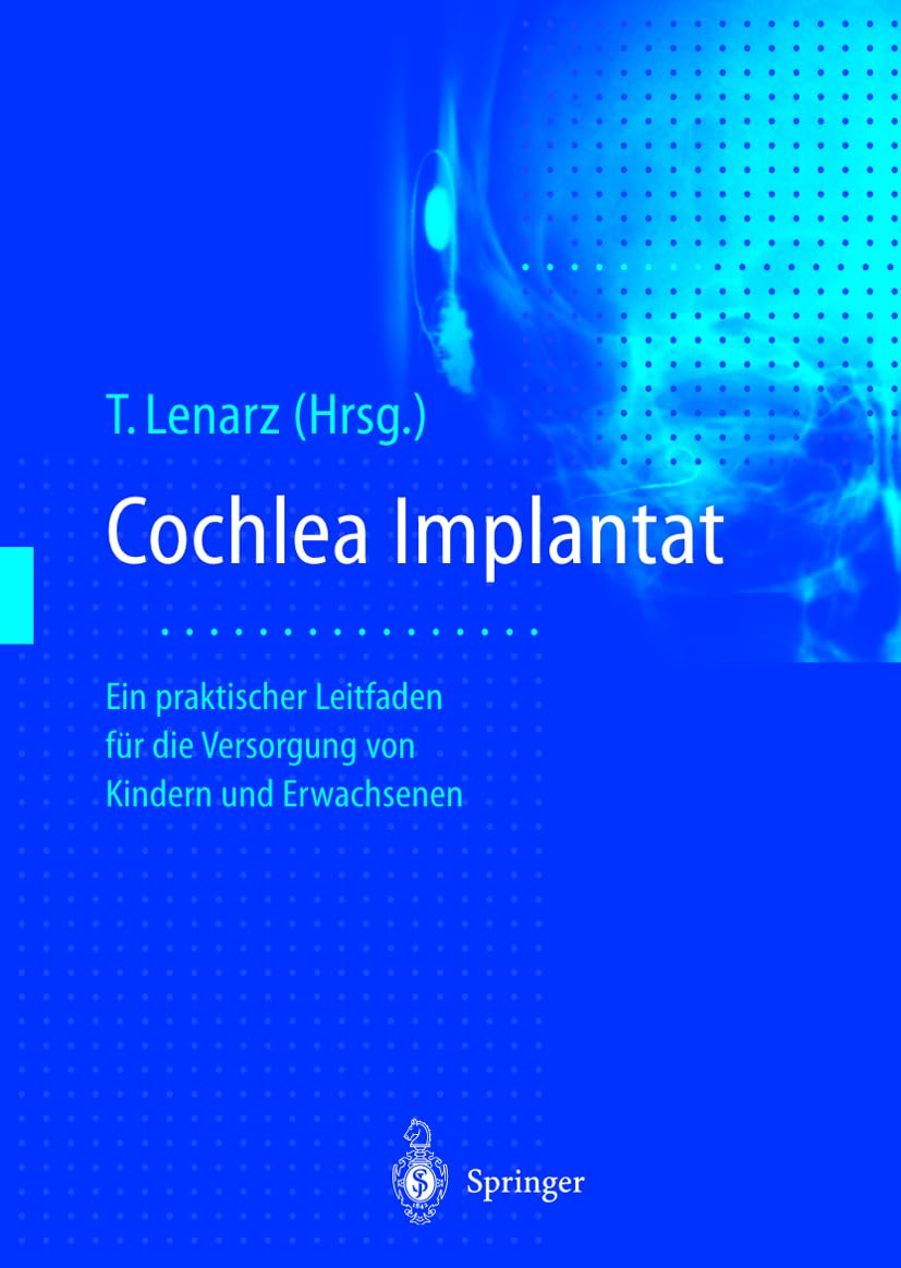 Cochlea-Implantat: Ein praktischer Leitfaden für die Versorgung von Kindern und Erwachsenen Medicine