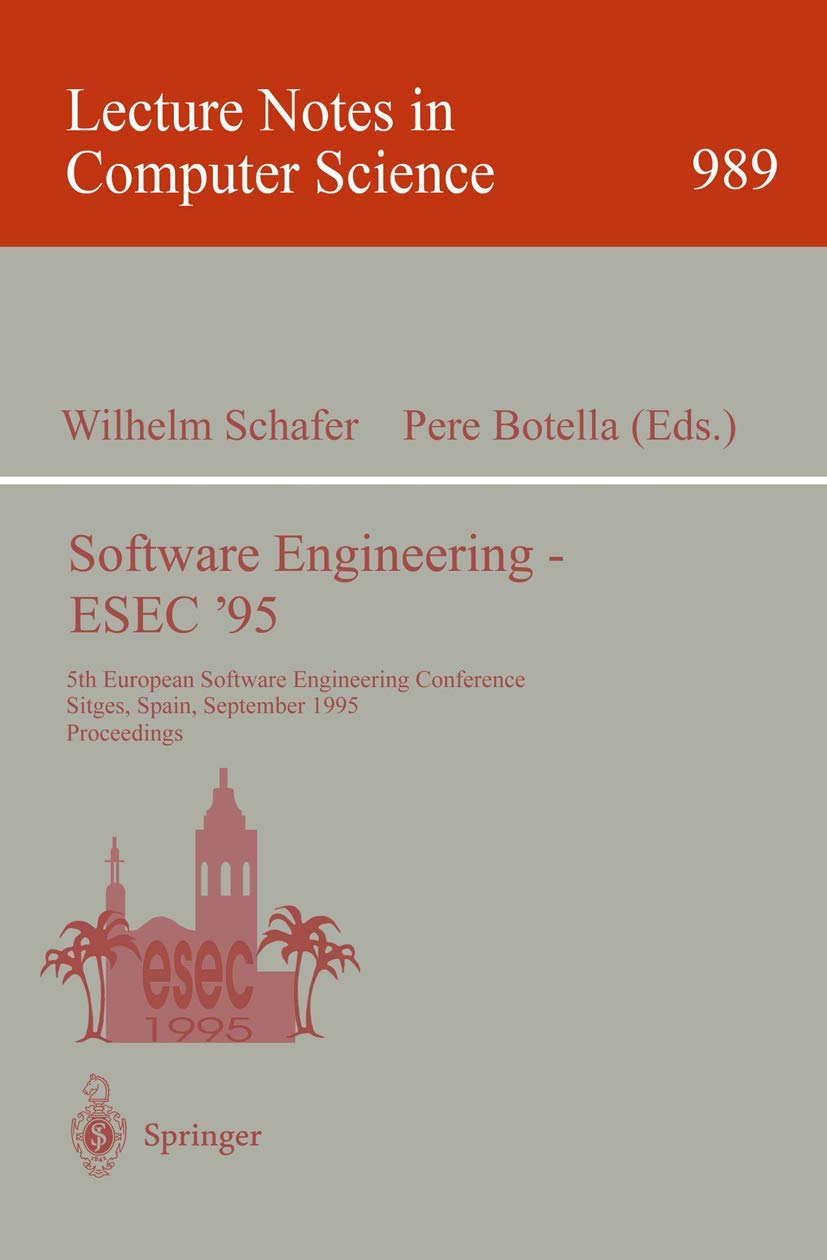 Software Engineering - ESEC '95: 5th European Software Engineering Conference, Sitges, Spain, September 25 - 28, 1995. Proceedings (Lecture Notes in Computer Science, 989, Band 989) Computer Science