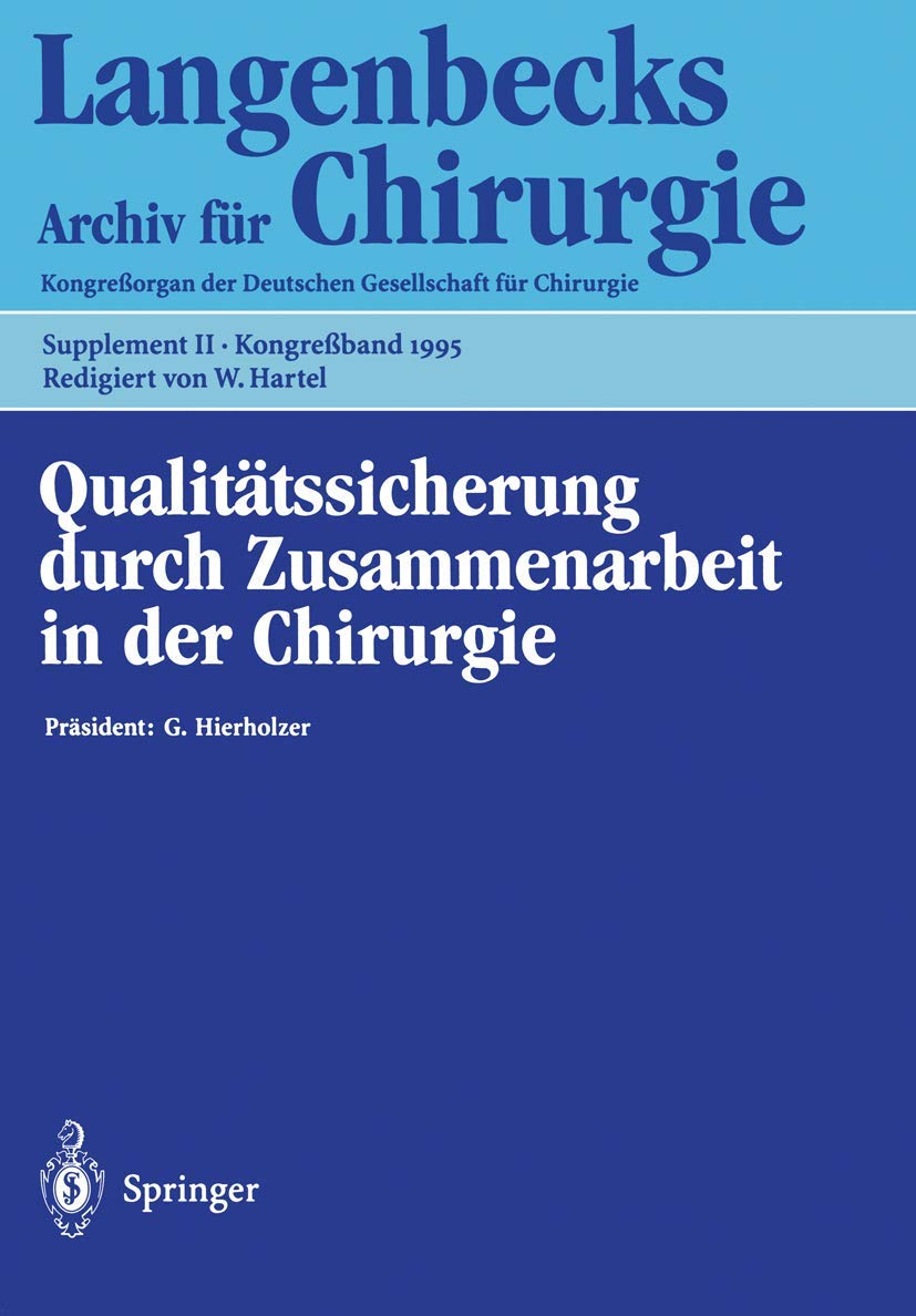Qualitätssicherung durch Zusammenarbeit in der Chirurgie : 18. - 22. April 1995, Berlin Medicine
