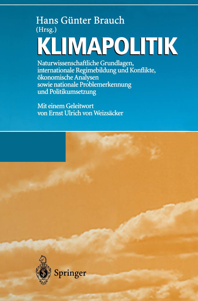Klimapolitik: Naturwissenschaftliche Grundlagen, internationale Regimebildung und Konflikte, ökonomische Analysen sowie nationale Problemerkennung und Politikumsetzung Law