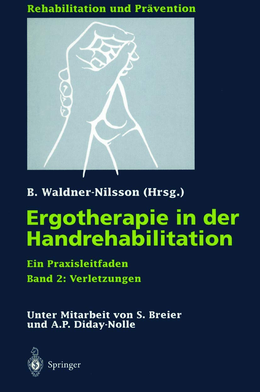 Ergotherapie in der Handrehabilitation: Ein Praxisleitfaden. Band 2: Verletzungen (Rehabilitation und Prävention, 37, Band 360) Medicine