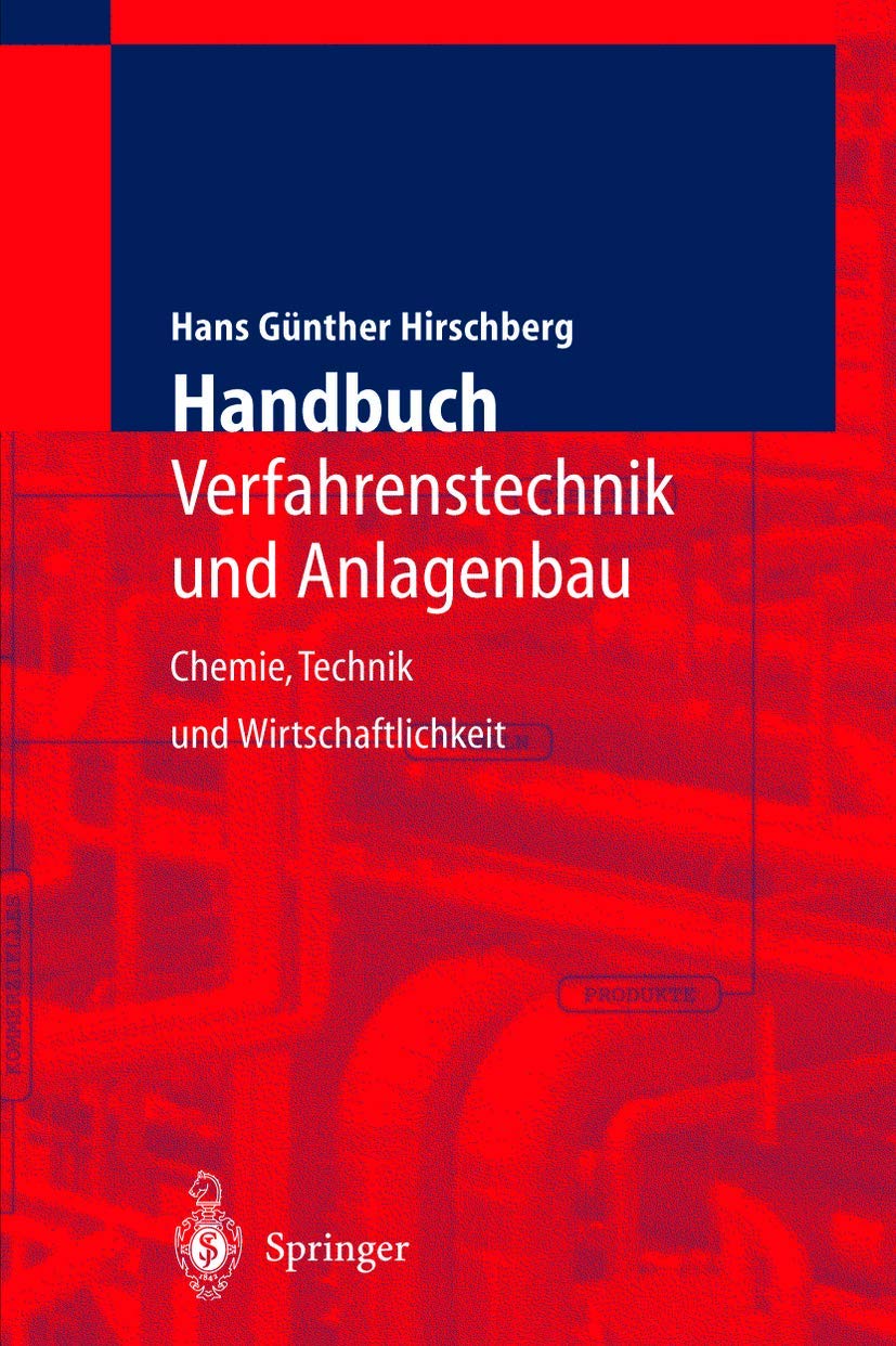 Handbuch Verfahrenstechnik und Anlagenbau: Chemie, Technik und Wirtschaftlichkeit Business & Technology