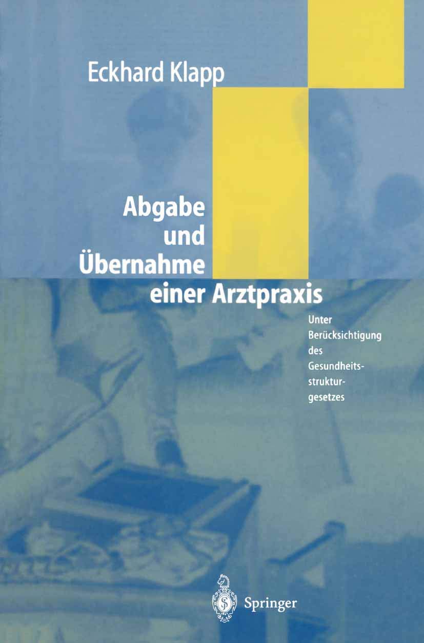 Abgabe und Übernahme einer Arztpraxis: Unter Berücksichtigung des Gesundheitsstrukturgesetzes Medicine