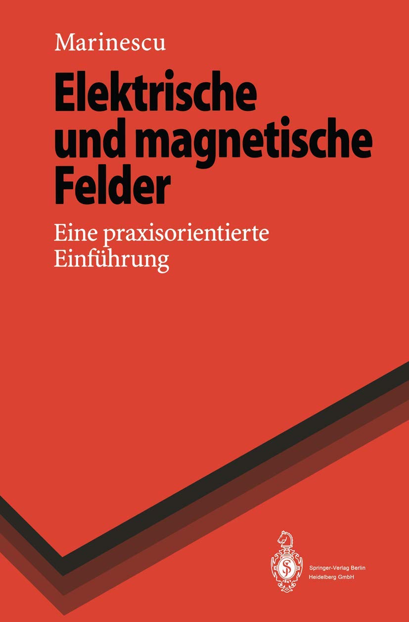 Elektrische und magnetische Felder: Eine praxisorientierte Einf??hrung: Eine praxisorientierte Einführung (Springer-Lehrbuch) Media & Communication