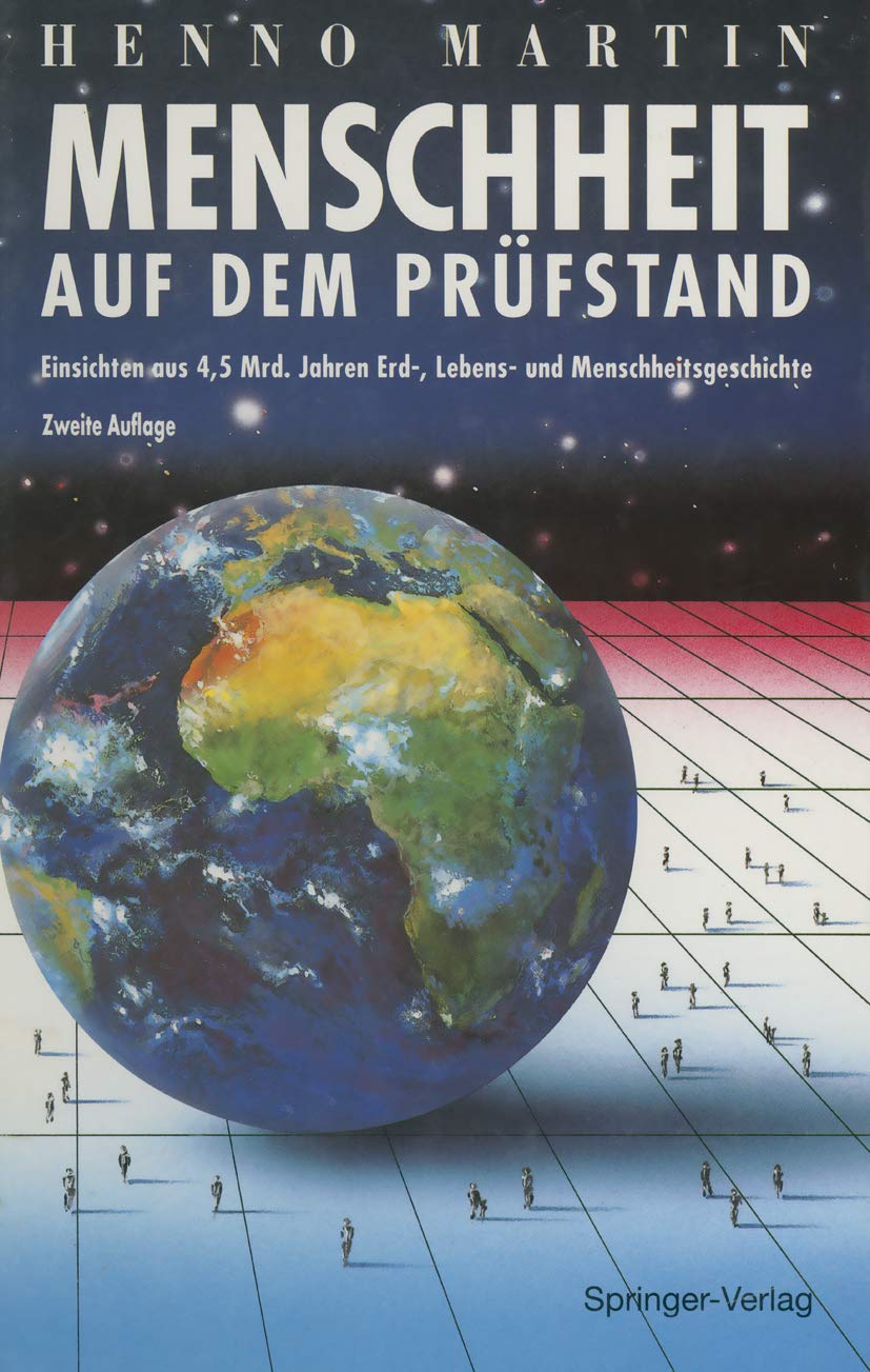Menschheit auf dem Prüfstand: Einsichten aus 4,5 Milliarden Jahren Erd-, Lebens- und Menschheitsgeschichte Social Sciences