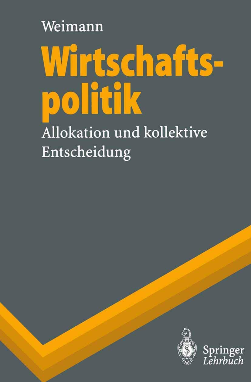 Wirtschaftspolitik: Allokation und kollektive Entscheidung (Springer-Lehrbuch) Law