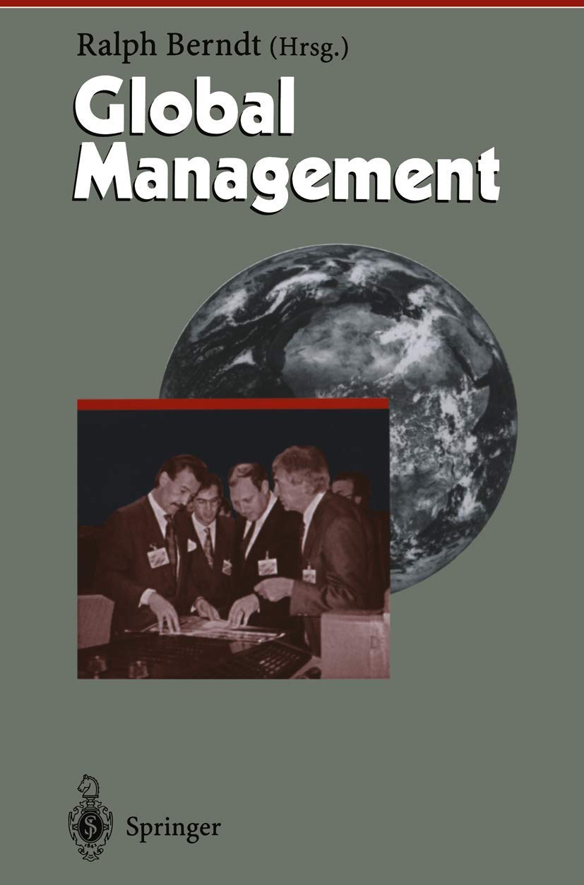 Global Management: Mit einem Geleitwort von Dr.Lothar Spath, Vorsitzender der Geschaftsfuhrung der Jenoptik, Jena (Herausforderungen an das Management, 3, Band 3) Law