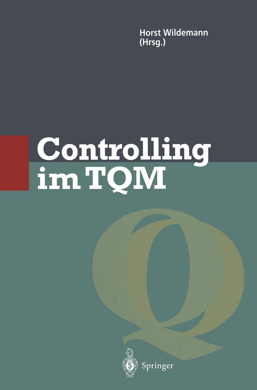 Controlling im TQM: Methoden und Instrumente zur Verbesserung der Unternehmensqualität (Qualitätsmanagement) Law