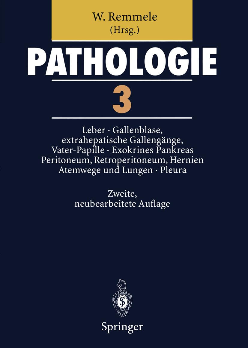 Pathologie 3: 3 Leber · Gallenblase und extrahepatische Gallengänge, Vater-Papille · Exokrines Pankreas · Peritoneum, Retroperitoneum · Hernien · Atemwege und Lungen · Pleura Medicine Books