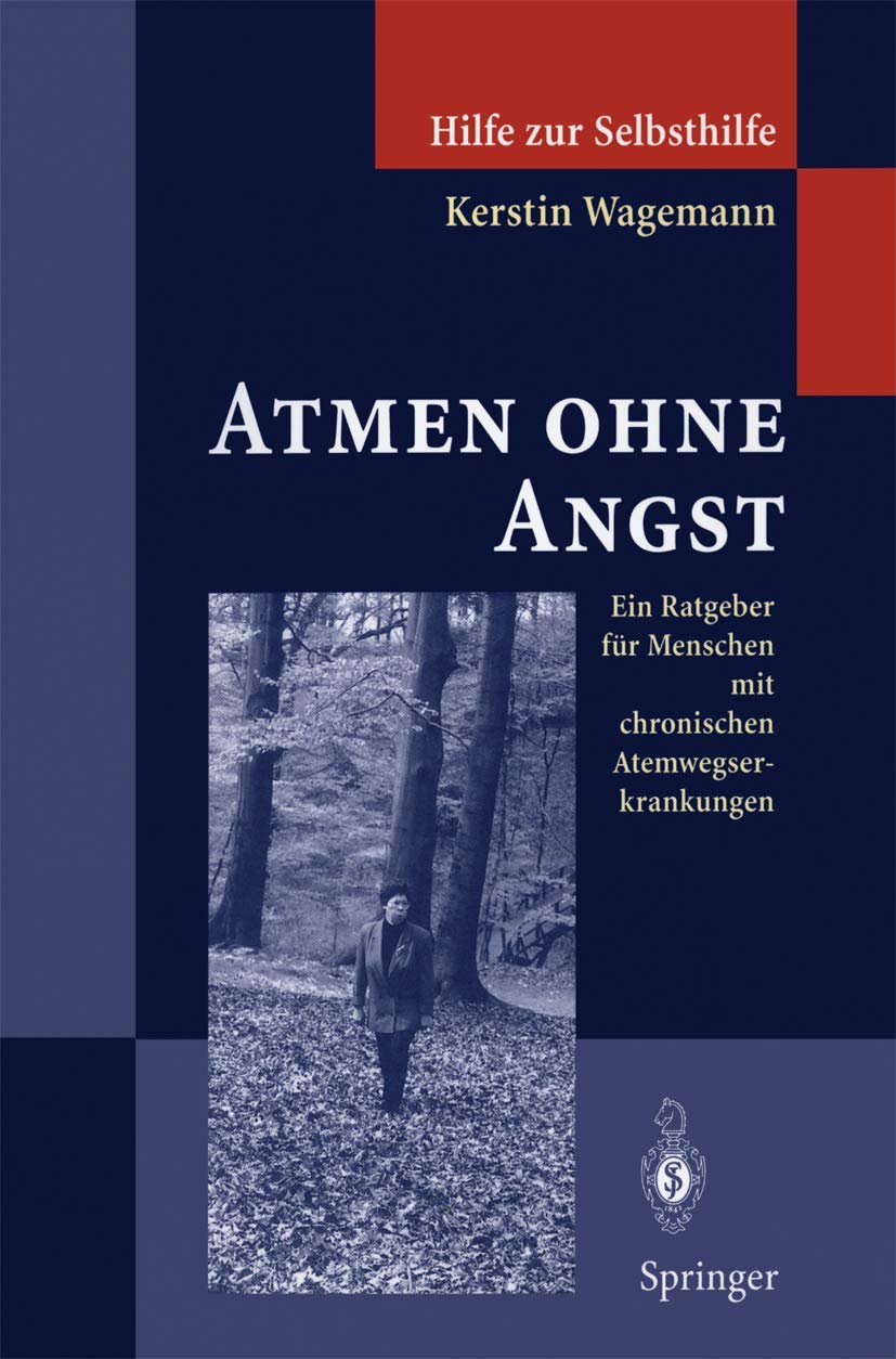 Atmen ohne Angst: Ein Ratgeber für Menschen mit chronischen Atemwegserkrankungen (Hilfe zur Selbsthilfe) Medicine