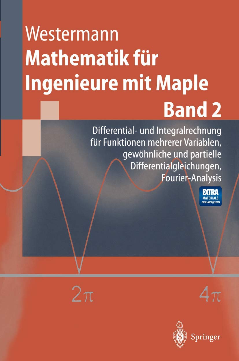 Mathematik für Ingenieure mit Maple: Band 2: Differential- und Integralrechnung für Funktionen mehrerer Variablen. Gewöhnliche und partielle ... Fourier-Analysis (Springer-Lehrbuch) Computer Science
