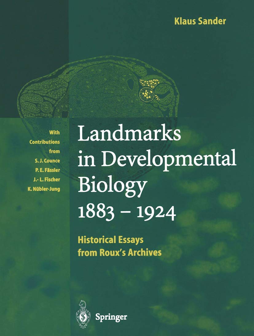 Landmarks in Developmental Biology 1883–1924: Historical Essays from Roux’s Archives Medicine